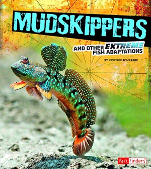 Mudskippers and Other Extreme Fish Adaptations